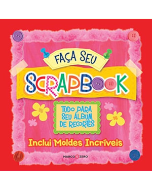 FAÇA SEU SCRAPBOOK : TUDO PARA SEU ÁLBUM DE RECORTE
