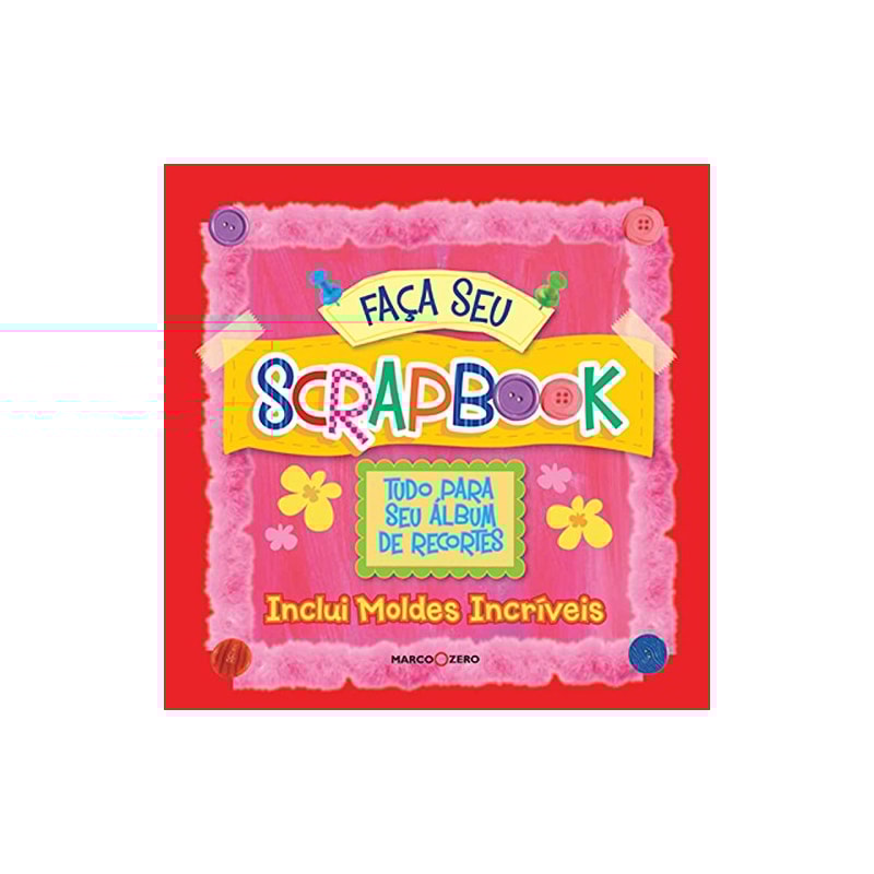 FAÇA SEU SCRAPBOOK : TUDO PARA SEU ÁLBUM DE RECORTE