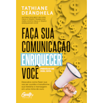 FAÇA SUA COMUNICAÇÃO ENRIQUECER VOCÊ: DESCUBRA COMO FAZER SUA VOZ SER OUVIDA E TRANSFORME SUA HISTÓRIA E MENSAGEM EM UMA MINA DE OURO