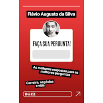 FAÇA SUA PERGUNTA! FLÁVIO AUGUSTO DA SILVA: AS MELHORES RESPOSTAS PARA AS MELHORES PERGUNTAS