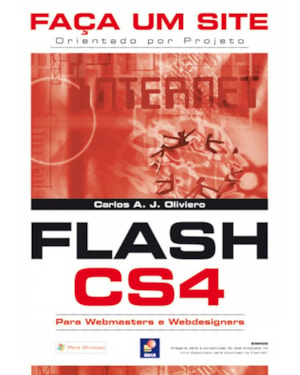 FAÇA UM SITE FLASH CS4: ORIENTADO POR PROJETO PARA WEBMASTERS E WEBDESIGNERS