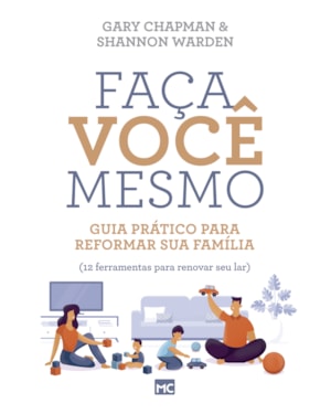 FAÇA VOCÊ MESMO: GUIA PRÁTICO PARA REFORMAR SUA FAMÍLIA