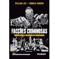 FACÇÕES CRIMINOSAS: ANÁLISE JURÍDICA E ESTRATÉGIAS DE ENFRENTAMENTO