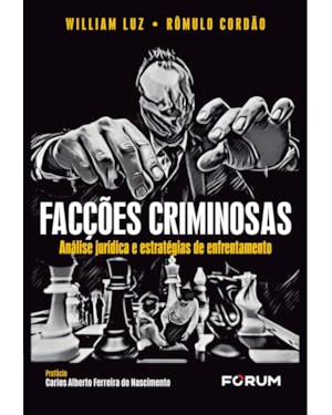 FACÇÕES CRIMINOSAS: ANÁLISE JURÍDICA E ESTRATÉGIAS DE ENFRENTAMENTO