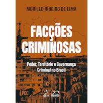 FACÇÕES CRIMINOSAS: PODER, TERRITÓRIO E GOVERNANÇA CRIMINAL NO BRASIL - 1ª EDIÇÃO 2026
