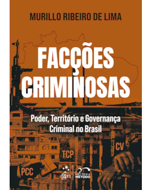 FACÇÕES CRIMINOSAS: PODER, TERRITÓRIO E GOVERNANÇA CRIMINAL NO BRASIL - 1ª EDIÇÃO 2026