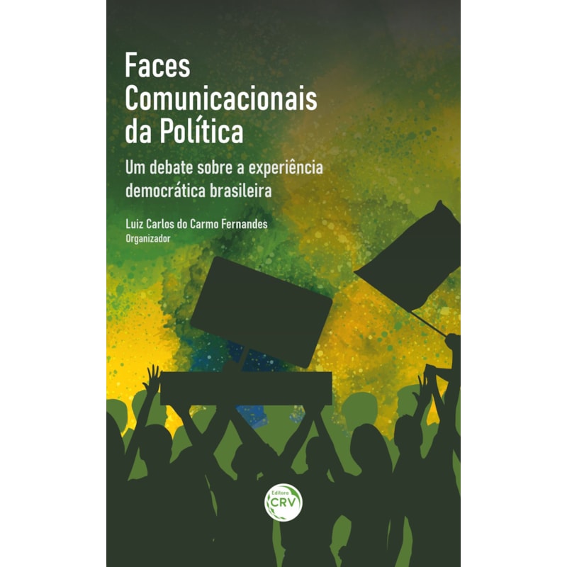 FACES COMUNICACIONAIS DA POLÍTICA: UM DEBATE SOBRE A EXPERIÊNCIA DEMOCRÁTICA BRASILEIRA