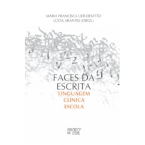 Faces da escrita: linguagem, clínica, escola