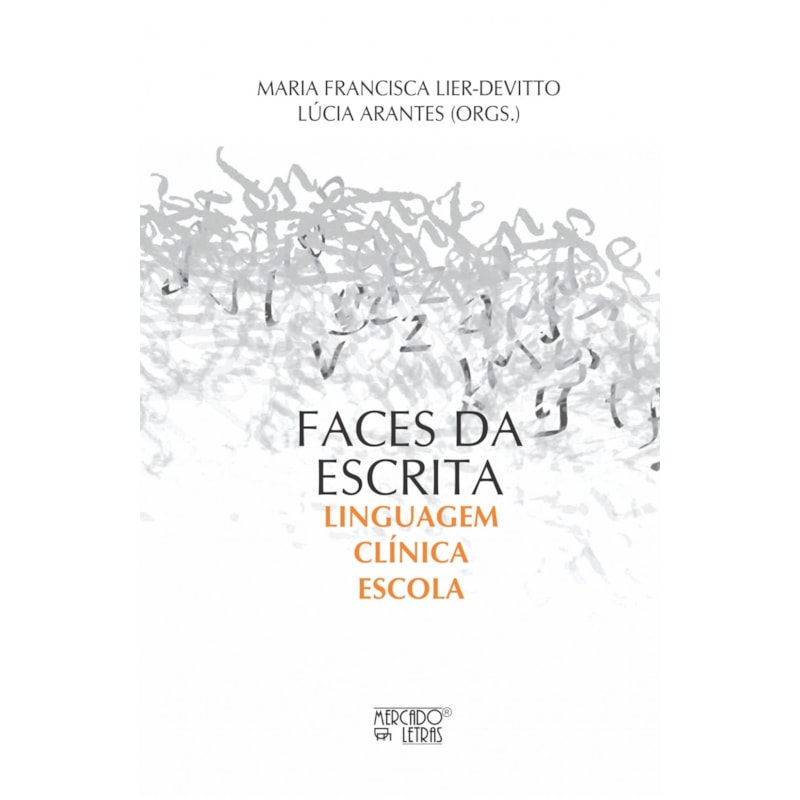 Faces da escrita: linguagem, clínica, escola