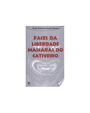 FACES DA LIBERDADE MASCARAS DO CATIVEIRO - 1