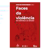 FACES DA VIOLÊNCIA: DO INDIVÍDUO AO ESTADO