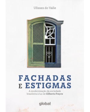Fachadas e estigmas: A modernização da sociedade brasileira à luz de Gilberto Freyre
