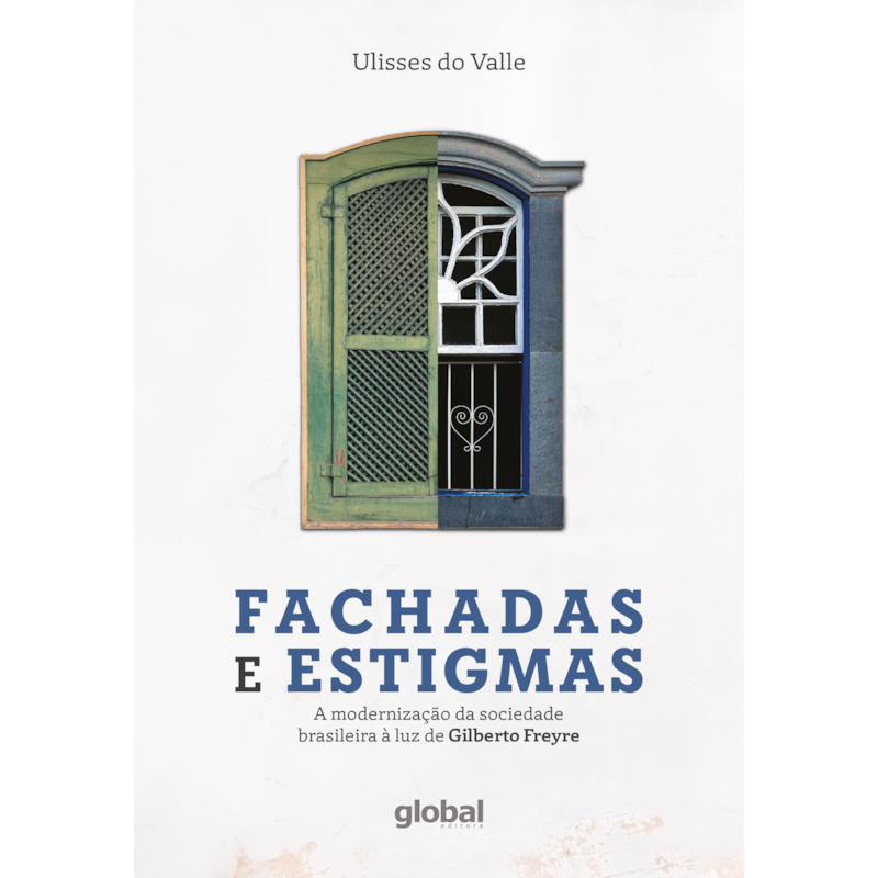 FACHADAS E ESTIGMAS: A MODERNIZAÇÃO DA SOCIEDADE BRASILEIRA À LUZ DE GILBERTO FREYRE