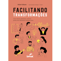 FACILITANDO TRANSFORMAÇÕES: COMO REMOVER OBSTÁCULOS, CONSTRUIR PONTES ENTRE DIFERENÇAS E AVANÇAR JUNTOS
