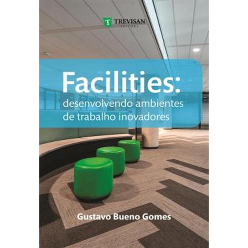 FACILITIES - DESENVOLVENDO AMBIENTES DE TRABALHO INOVADORES