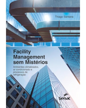 FACILITY MANAGEMENT SEM MISTÉRIOS: AMBIENTES CLIMATIZADOS, AR CONDICIONADO E PROCESSOS DE REFRIGERAÇÃO