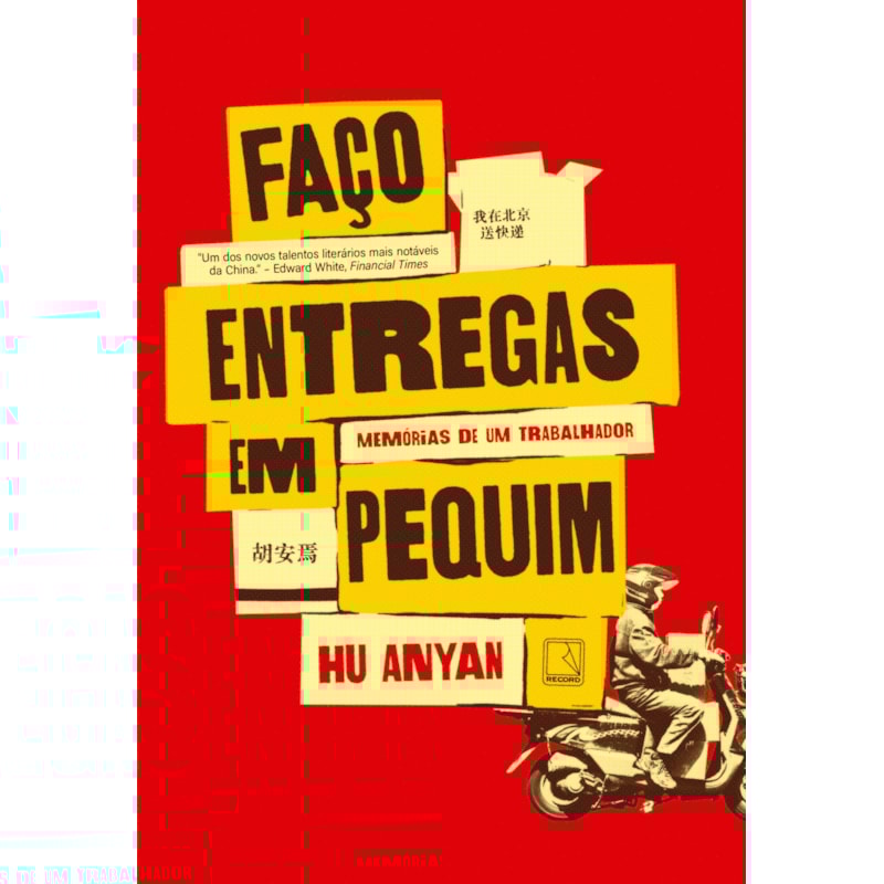 FAÇO ENTREGAS EM PEQUIM: MEMÓRIAS DE UM TRABALHADOR