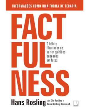 FACTFULNESS: O HÁBITO LIBERTADOR DE SÓ TER OPINIÕES BASEADAS EM FATOS