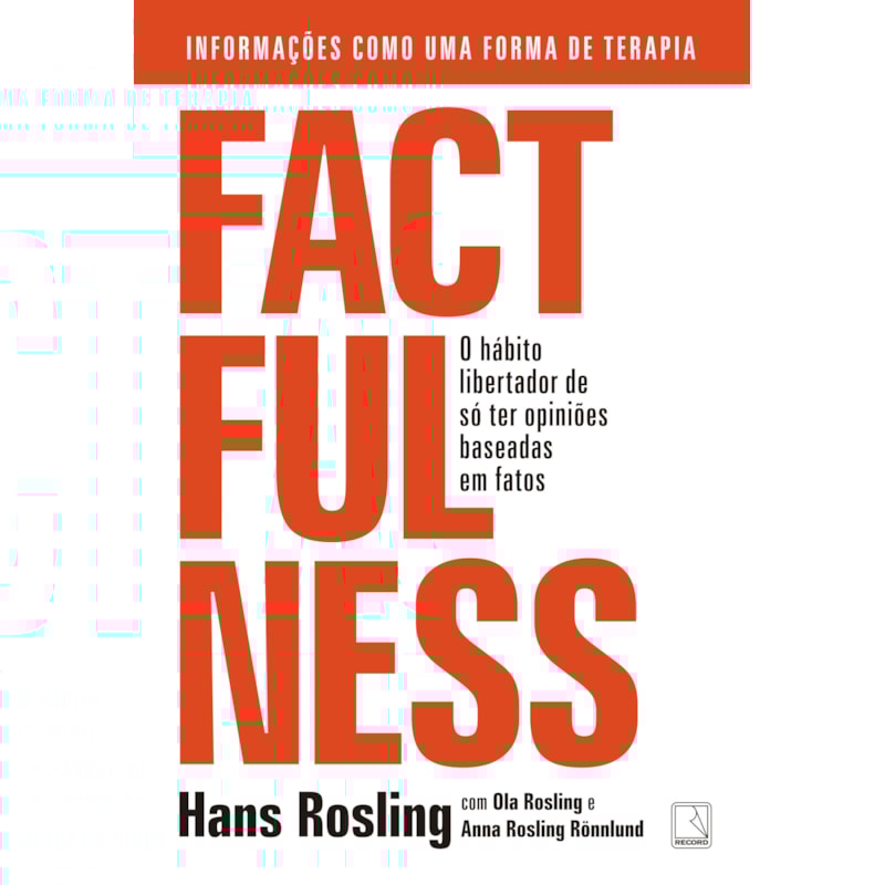 FACTFULNESS: O HÁBITO LIBERTADOR DE SÓ TER OPINIÕES BASEADAS EM FATOS