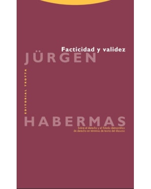FACTICIDAD Y VALIDEZ: SOBRE EL DERECHO Y EL ESTADO DEMOCRATICO DE DERECHO EN TERMINOS DE TEORIA DEL DISCURSO