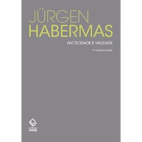 FACTICIDADE E VALIDADE - 2ª EDIÇÃO: CONTRIBUIÇÕES PARA UMA TEORIA DISCURSIVA DO DIREITO E DA DEMOCRACIA