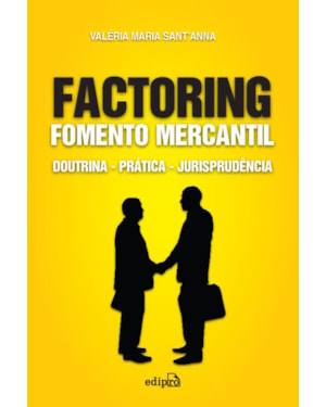 FACTORING FOMENTO MERCANTIL: DOUTRINA PRÁTICA JURISPRUDÊNCIA