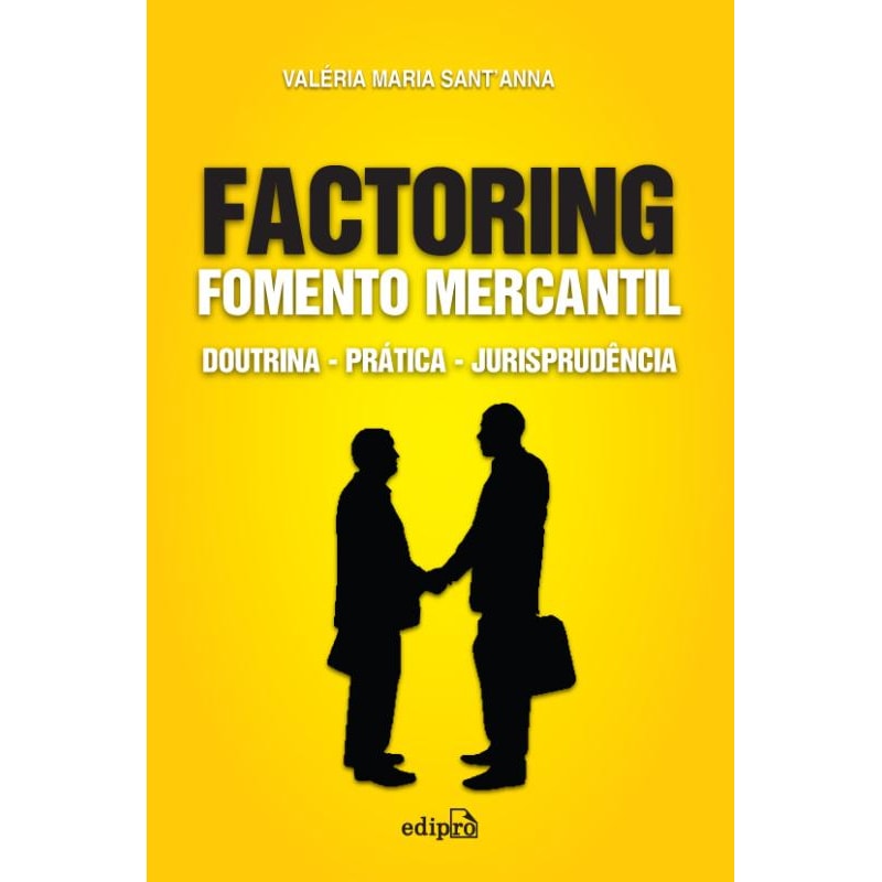 FACTORING FOMENTO MERCANTIL: DOUTRINA PRÁTICA JURISPRUDÊNCIA