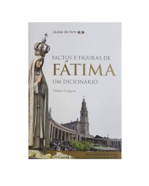 FACTOS E FIGURAS DE FATIMA UM DICIONARIO