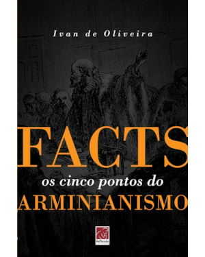 FACTS OS CINCO PONTOS DO ARMINIANISMO