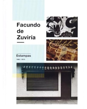 Facundo de zuviría. estampas 1982-2015