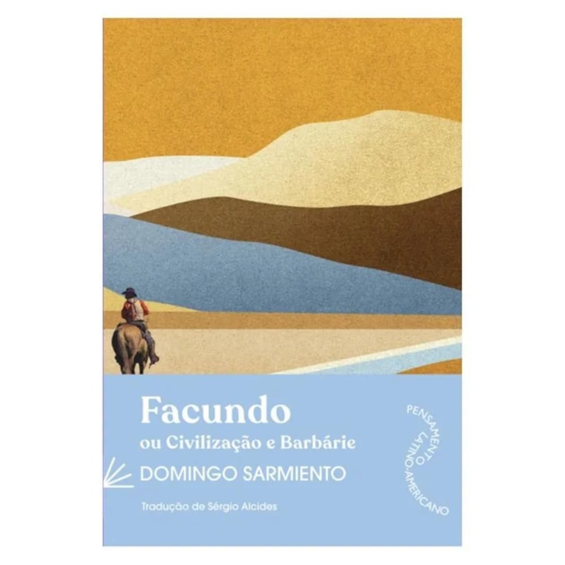 FACUNDO: OU CIVILIZAÇÃO E BARBÁRIE