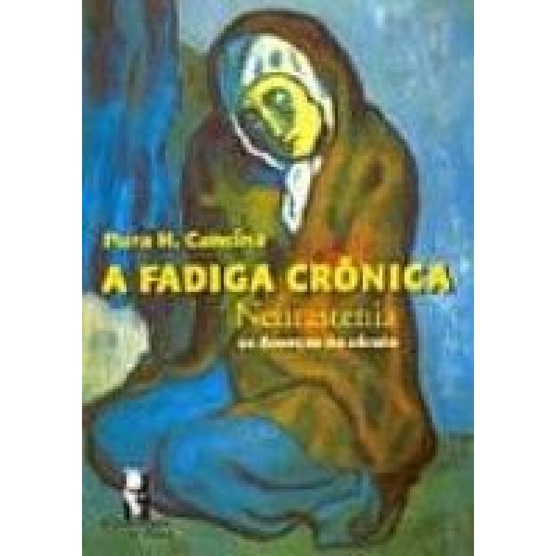 FADIGA CRONICA: A NEURASTENIA, AS DOENCAS DO SECULO