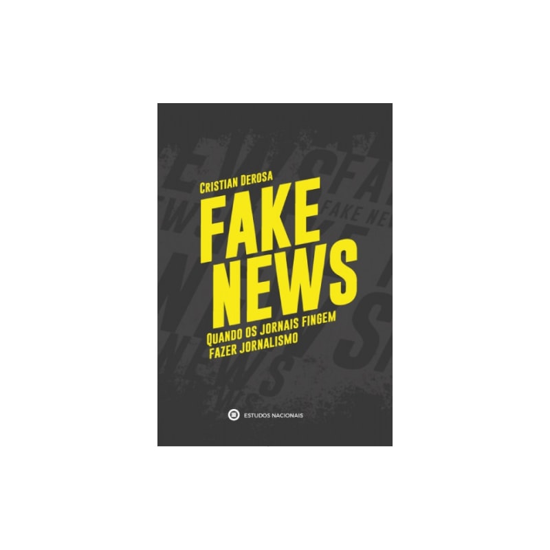 FAKE NEWS - QUANDO OS JORNAIS FINGEM FAZER JORNALISMO