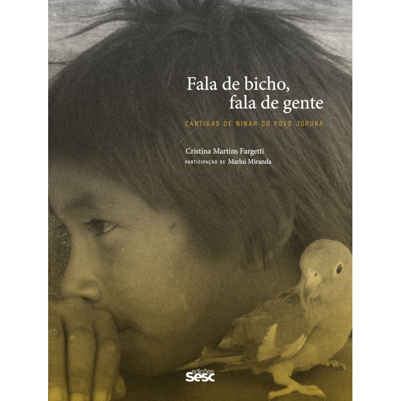 FALA DE BICHO, FALA DE GENTE: CANTIGAS DE NINAR DO POVO JURUNA