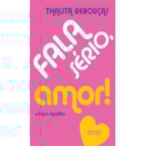 FALA SÉRIO, AMOR!