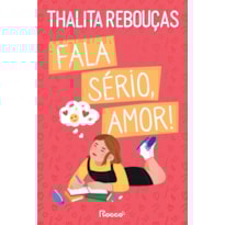 FALA SÉRIO, AMOR!: NOVA EDIÇÃO