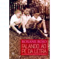 Falando ao pé da letra. a construção da narrativa e do letramento- volume i