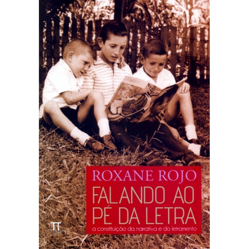 Falando ao pé da letra. a construção da narrativa e do letramento- volume i