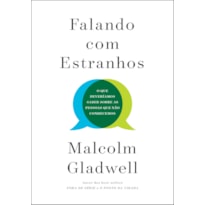 FALANDO COM ESTRANHOS: O QUE DEVERÍAMOS SABER SOBRE AS PESSOAS QUE NÃO CONHECEMOS
