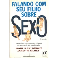 FALANDO COM SEU FILHO SOBRE SEXO: PERGUNTAS E RESPOSTAS PARA CRIANÇAS, DO NASCIMENTO ATÉ A PUBERDADE 
