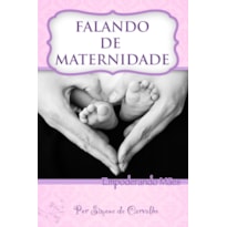 FALANDO DE MATERNIDADE