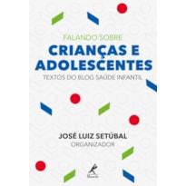 Falando sobre crianças e adolescentes: textos do blog Saúde Infantil