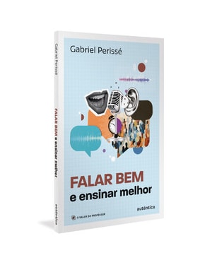 FALAR BEM E ENSINAR MELHOR (COLEÇÃO O VALOR DO PROFESSOR, VOL. 5)