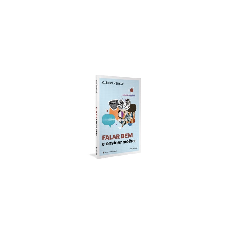 FALAR BEM E ENSINAR MELHOR (COLEÇÃO O VALOR DO PROFESSOR, VOL. 5)