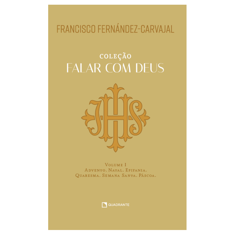 FALAR COM DEUS: VOLUME I - ADVENTO, NATAL, EPIFANIA, QUARESMA, SEMANA SANTA, PÁSCOA
