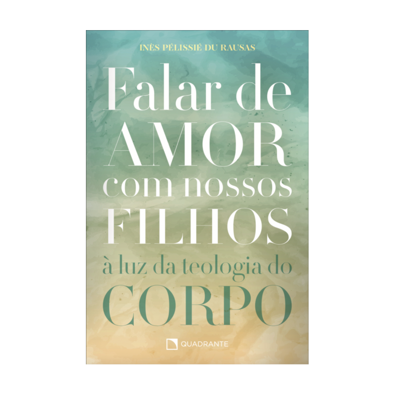 FALAR DE AMOR COM NOSSOS FILHOS: À LUZ DA TEOLOGIA DO CORPO