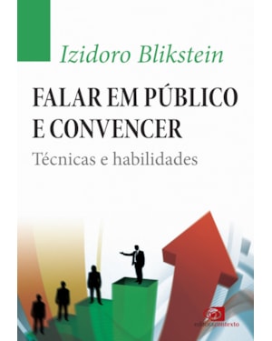 FALAR EM PÚBLICO E CONVENCER - TÉCNICAS E HABILIDADES