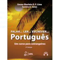 FALAR...LER...ESCREVER...PORTUGUÊS - UM CURSO PARA ESTRANGEIROS