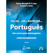 FALAR... LER... ESCREVER... PORTUGUÊS - UM CURSO PARA ESTRANGEIROS - LIVRO DE EXERCÍCIOS