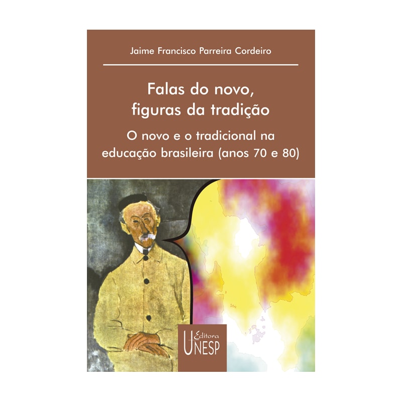 FALAS DO NOVO, FIGURAS DA TRADIÇÃO - O NOVO E O TRADICIONAL NA EDUCAÇÃO BRASILEIRA (ANOS 70 E 80)